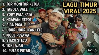LAGU TIMUR VIRAL 2025 TOR MONITOR KETUA TABOLA BALE BODY PATA NGAPAIN REPOT PICA PICA