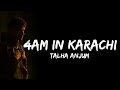 Talha anjum  4am in karachi lyrics  lyrical  umair