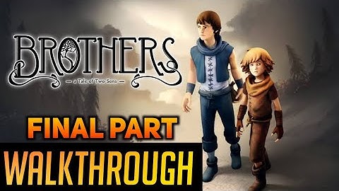 BROTHERS : A TALE OF TWO SONS FINAL PART WALKTHROUGH - ApRadhi 720