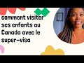 Visiter ses enfants au canada avec le super  visa