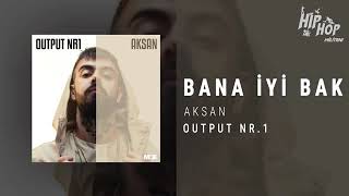 #Aksan #OutputNr1 Aksan - Bana İyi Bak (Output Nr1) Resimi