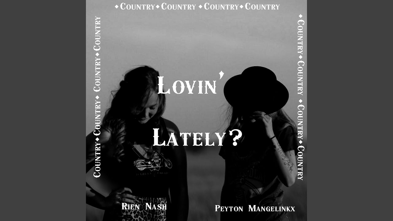 YouTubeでLovin' Lately? (feat. Peyton Mangelinkx) (Country Version)を視聴