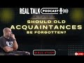 Should old acquaintances be forgotten  real talk bible study  dr stacy l spencer