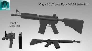 Maya 2017 Low Poly M4A4 tutorial! (PART 1)