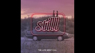 Video thumbnail of "The Late Night Call - Still (Official Video)"