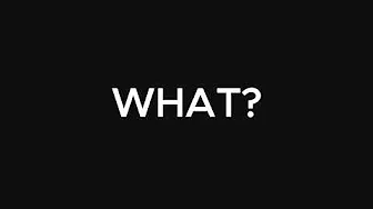 What ?