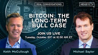 Real Conversations: Michael Saylor On Bitcoin  The LongTerm Bull Case