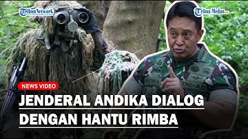 Jenderal Andika Ajak Dialog Hantu Rimba Kopassus yang Sudah Berhari-hari dirawa Amankan KTT G20!