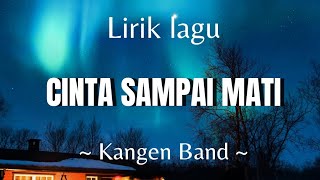 Kangen Band "Cinta Sampai Mati" Lirik lagu