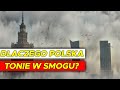 Dlaczego Polska tonie w Smogu?