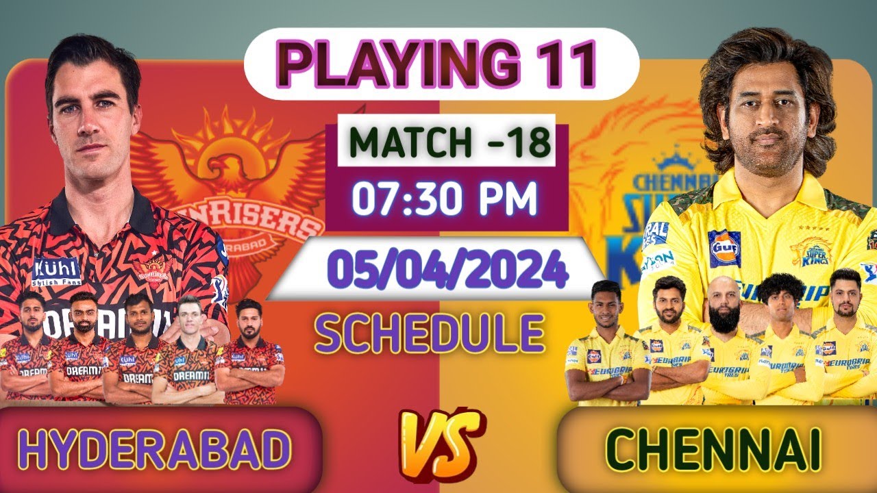 IPL Match -18 || Chennai vs Hyderabad || Schedule || Playing 11 ||