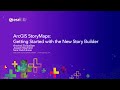 ArcGIS StoryMaps: Getting Started with the New Story Builder