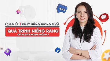 LÀM MẤT 1 KHAY NIỀNG TRONG SUỐT THÌ QUÁ TRÌNH NIỀNG RĂNG CÓ BỊ GIÁN ĐOẠN KHÔNG?