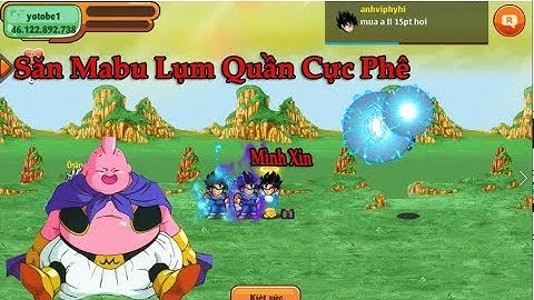 Săn mabu Lụm quần thần linh trái đất và namec :))