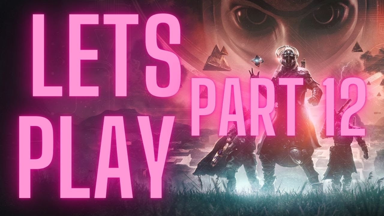 Destiny 2 Lets Play Part 12 - YouTube