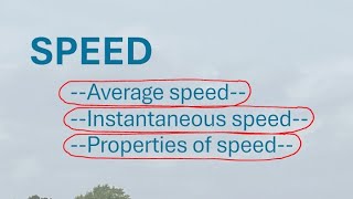 Speed | instantaneous speed | average speed | properties of speed