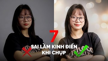 7 sai lầm kinh điển 90% người mới chụp đều mắc phải