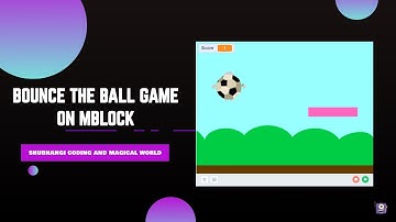 Bounce The Ball Game On Mblock | Must Watch | Coding for Kids
