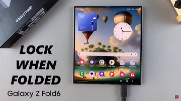 How To Enable / Disable Lock When Folded On Samsung Galaxy Z Fold 6