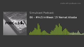 86 - #HcSimWeek 19 Nemat Alsaba