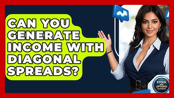 Can You Generate Income With Diagonal Spreads? - Stock and Options Playbook