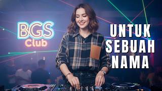 Untuk Sebuah Nama  Dj Remix  Lagu Nostalgia Indonesia