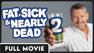 Fat, Sick and Nearly Dead 2  How to Make Healthy Habits Last  FULL DOCUMENTARY