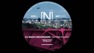 DJ Wady, MoonDark - Getting Pushed (Original Mix)
