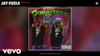 Jay Fizzle - King Shit (Official Audio)