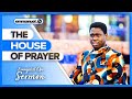 THE HOUSE OF PRAYER | Evangelist Opeyemi Sermon