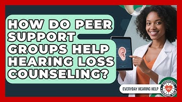 How Do Peer Support Groups Help Hearing Loss Counseling? - Everyday Hearing Help