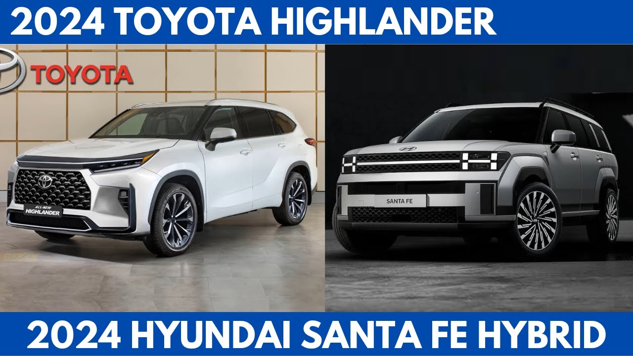 Compare the 2024 Toyota Highlander Vs. 2024 Hyundai Santa Fe Hybrid ...