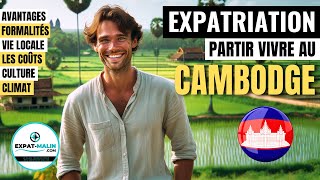 🇰🇭 PARTIR VIVRE AU CAMBODGE ? GUIDE COMPLET