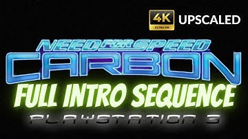 Need for Speed: Carbon (2006) PS3 - Full Intro Sequence [4K Upscaled, No Commentary]