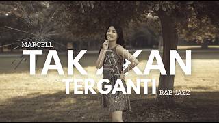 MARCELL - TAKKAN TERGANTI | R&B JAZZ COVER