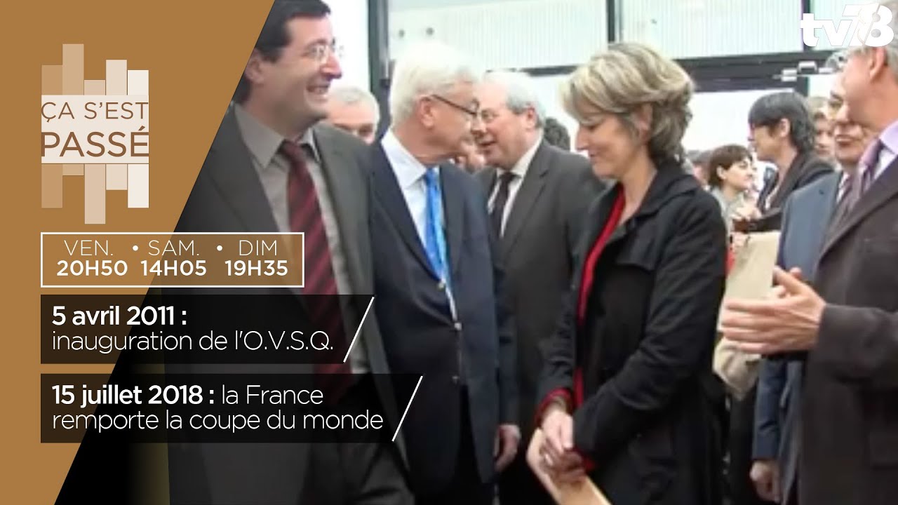 Ça s’est passé… inauguration de l’OVSQ en 2011 et victoire des bleus au mondial 2018 Ça s’est passé… inauguration de l’OVSQ en 2011 et victoire des bleus au mondial 2018