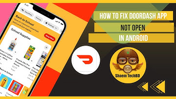 How to Fix DoorDash App Not Open in Android After New Updates