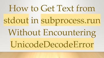 How to Get Text from stdout in subprocess.run Without Encountering UnicodeDecodeError