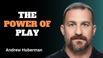 Using Play To Rewire & Improve Your Brain | ANDREW HUBERMAN Motivation