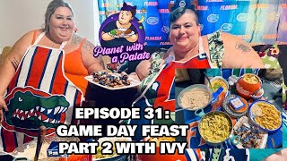Game Day Feast Part 2 | Planet with a Palate Ep. 31