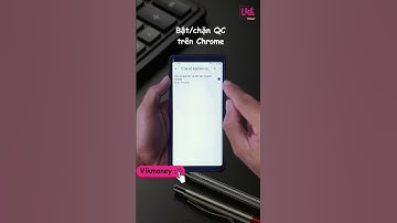 Cách Bật/Tắt CHẶN QUẢNG CÁO trên Chrome #vikmoney #appkiemtien #tutorial