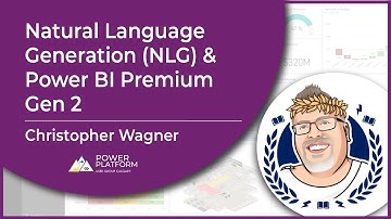 Natural Language Generation (NLG) & Power BI Premium Gen 2 with Chris Wagner
