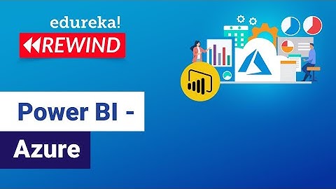Power BI - Azure   | Power BI Integration with Azure | Edureka | Azure Rewind - 2