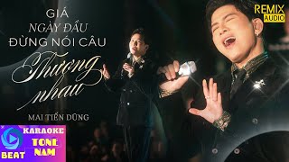 [KARAOKE] Giá Ngày Đầu Đừng Nói Thương Nhau - Mai Tiến Dũng (Live)\/Beat chuẩn