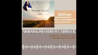 Morning Prayers w Carissa B 1Thessan. 5:17