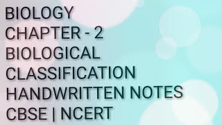 CHAPTER - 2 | BIOLOGICAL CLASSIFICATION | BIOLOGY | CLASS11 | HANDWRITTEN NOTES | CBSE | NCERT