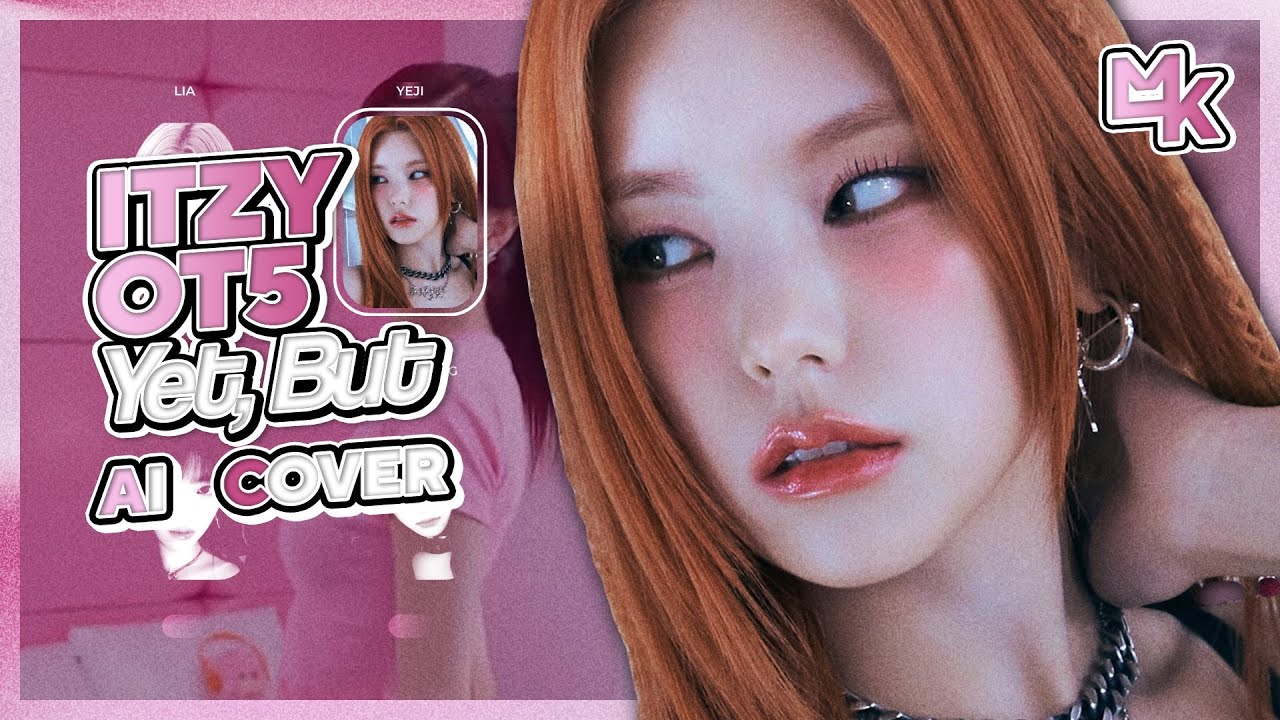 using AI to create 'Yet, But' an itzy OT5 song