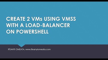 AZURE ADMINISTRATOR AZ-104: 27-CREATE 2 VMs USING VMSS WITH A LOAD-BALANCER ON POWERSHELL