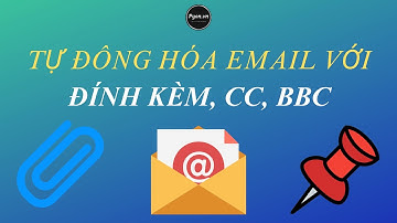 Tự động gởi email với file đính kèm, CC, BCC | Python cho người mới