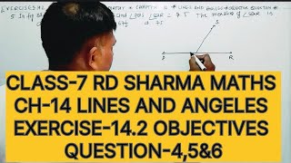 CLASS -7 RD SHARMA MATHS, CHAPTER -14 LINES AND ANGELES, EXERCISE -14.2 OBJECTIVE QUESTION -4,5&amp;6
